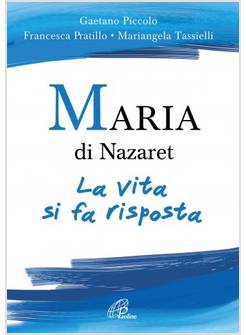 MARIA DI NAZARET. LA VITA SI FA RISPOSTA