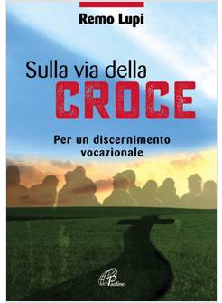 SULLA VIA DELLA CROCE. PER UN DISCERNIMENTO VOCAZIONALE