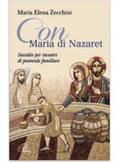 CON MARIA DI NAZARET. SUSSIDIO PER INCONTRI DI PASTORALE FAMIGLIA