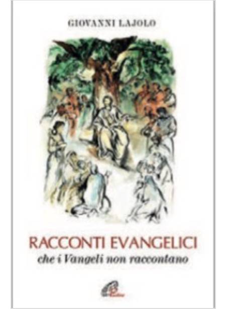 RACCONTI EVANGELICI CHE I VANGELI NON RACCONTANO