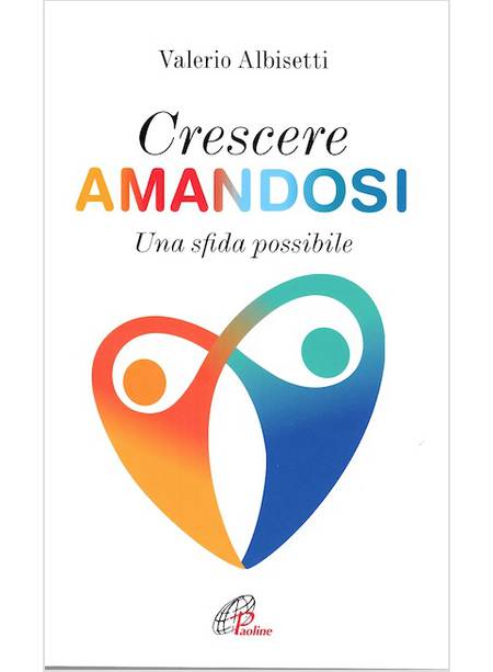 CRESCERE AMANDOSI. UNA SFIDA POSSIBILE