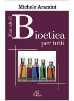 MANUALE DI BIOETICA. PER TUTTI