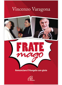 FRATE MAGO ANNUNCIARE IL VANGELO CON GIOIA