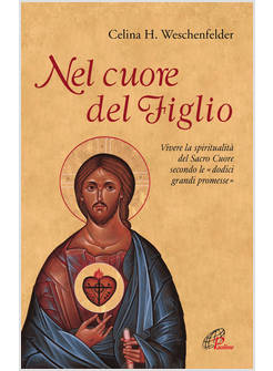 NEL CUORE DEL FIGLIO VIVERE LA SPIRITUALITA' DEL SACRO CUORE