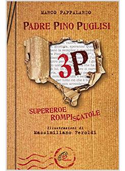 3P. PADRE PINO PUGLISI. SUPEREROE ROMPISCATOLE