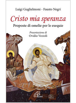 CRISTO MIA SPERANZA. PROPOSTE DI OMELIE PER LE ESEQUIE