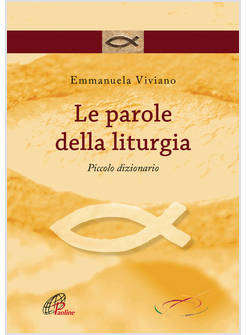 LE PAROLE DELLA LITURGIA PICCOLO DIZIONARIO