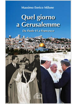QUEL GIORNO A GERUSALEMME. DA PAOLO VI A FRANCESCO