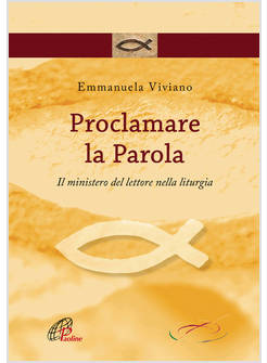 PROCLAMARE LA PAROLA IL MINISTERO DEL LETTORE NELLA LITURGIA