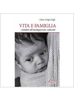 VITA E FAMIGLIA. ANTIDOTI ALL'OMOLOGAZIONE CULTURALE