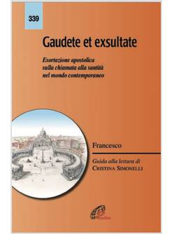 GAUDETE ET EXSULTATE ESORTAZIONE APOSTOLICA SULLA CHIAMATA ALLA SANTITA'