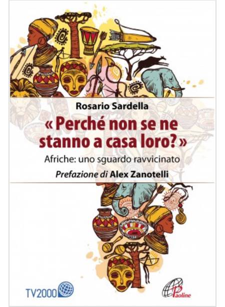 PERCHE' NON SE NE STANNO A CASA LORO? AFRICHE: UNO SGUARDO RAVVICINATO