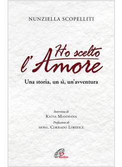 HO SCELTO L'AMORE UNA STORIA, UN SI', UN'AVVENTURA