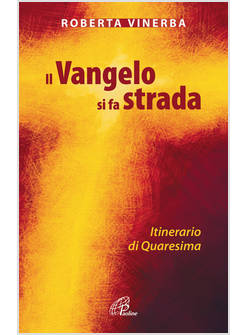 IL VANGELO SI FA STRADA ITINERARIO DI QUARESIMA 