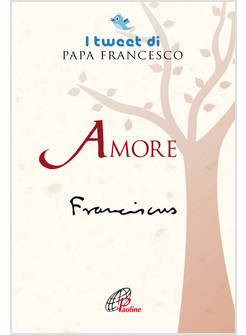 AMORE I TWEET DI PAPA FRANCESCO