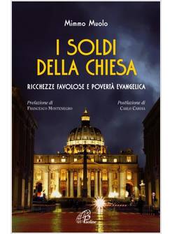 I SOLDI DELLA CHIESA. RICCHEZZE FAVOLOSE E POVERTA' EVANGELICA