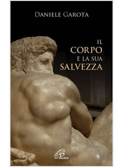 IL CORPO E LA SUA SALVEZZA 