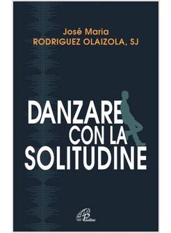 DANZARE CON LA SOLITUDINE