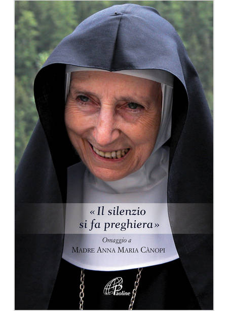 IL SILENZIO SI FA PREGHIERA OMAGGIO A MADRE ANNA MARIA CANOPI