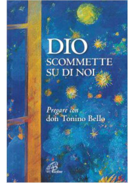 DIO SCOMMETTE SU DI NOI PREGARE CON DON TONINO BELLO