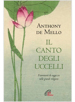 IL CANTO DEGLI UCCELLI. FRAMMENTI DI SAGGEZZA NELLE GRANDI RELIGIONI