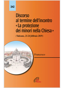 DISCORSO AL TERMINE DELL'INCONTRO "LA PROTEZIONE DEI MINORI NELLA CHIESA"