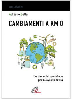 CAMBIAMENTI A KM 0. L'OPZIONE DEL QUOTIDIANO PER NUOVI STILI DI VITA