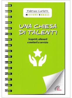 UNA CHIESA DI TALENTI. SCOPRIRLI, ALLENARLI E METTERLI A SERVIZIO