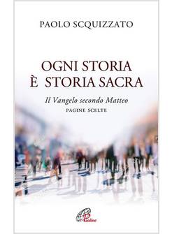 OGNI STORIA E' STORIA SACRA. IL VANGELO SECONDO MATTEO PAGINE SCELTE
