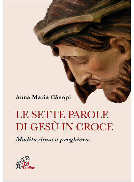 LE SETTE PAROLE DI GESU' IN CROCE. MEDITAZIONE E PREGHIERA