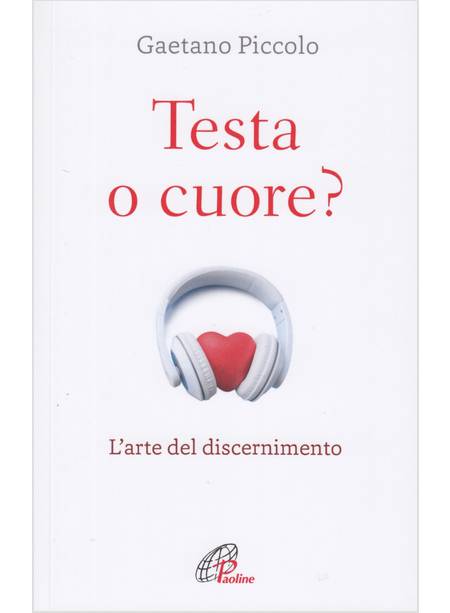 TESTA O CUORE? L'ARTE DEL DISCERNIMENTO