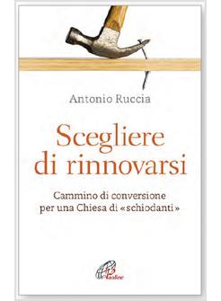 SCEGLIERE DI RINNOVARSI CAMMINO DI CONVERSIONE PER UNA CHIESA DI SCHIODANTI