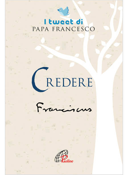 CREDERE. I TWEET DI PAPA FRANCESCO