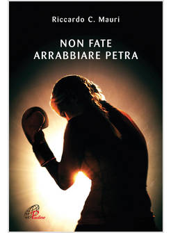 NON FATE ARRABBIARE PETRA