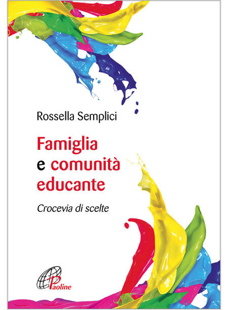 FAMIGLIA E COMUNITA' EDUCANTE CROCEVIA DI SCELTE