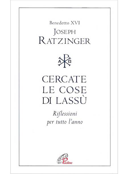 CERCATE LE COSE DI LASSU'. RIFLESSIONI PER TUTTO L'ANNO