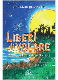 LIBERI DI VOLARE... SULLE ALI DELLO SPIRITO!