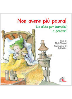 NON AVERE PIU' PAURA! UN AIUTO PER BAMBINI E GENITORI