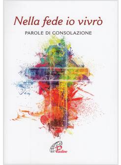 NELLA FEDE IO VIVRO' PAROLE DI CONSOLAZIONE