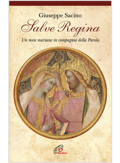 SALVE REGINA. UN MESE MARIANO IN COMPAGNIA DELLA PAROLA