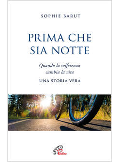 PRIMA CHE SIA NOTTE QUANDO LA SOFFERENZA CAMBIA LA VITA