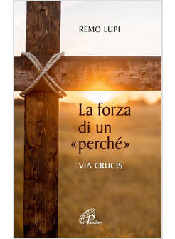 LA FORZA DI UN PERCHE' VIA CRUCIS