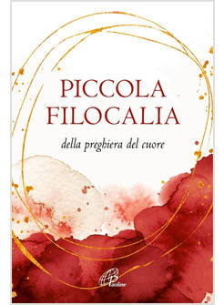 PICCOLA FILOCALIA DELLA PREGHIERA DEL CUORE