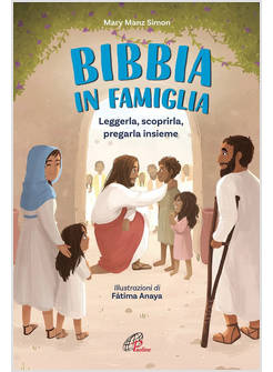 BIBBIA IN FAMIGLIA. LEGGERLA, SCOPRIRLA, PREGARLA INSIEME