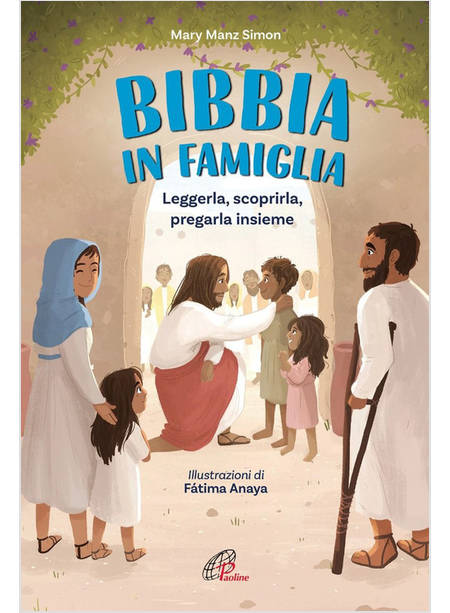 BIBBIA IN FAMIGLIA. LEGGERLA, SCOPRIRLA, PREGARLA INSIEME