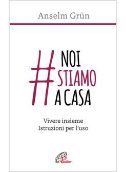 #NOISTIAMOACASA. VIVERE INSIEME. ISTRUZIONI PER L'USO