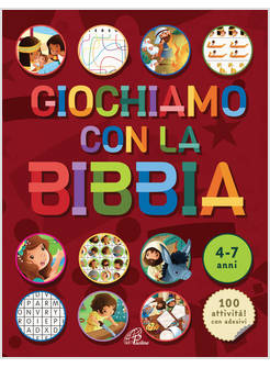 GIOCHIAMO CON LA BIBBIA. 4-7 ANNI. 100 ATTIVITA'! CON ADESIVI