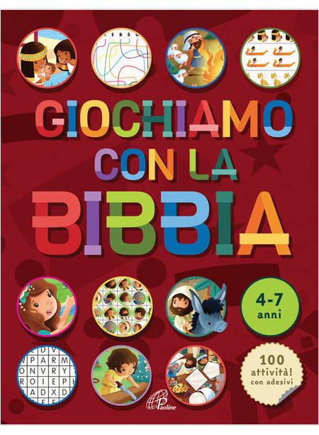 GIOCHIAMO CON LA BIBBIA. 4-7 ANNI. 100 ATTIVITA'! CON ADESIVI