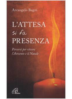 L'ATTESA SI FA PRESENZA PERCORSI PER VIVERE L'AVVENTO E IL NATALE