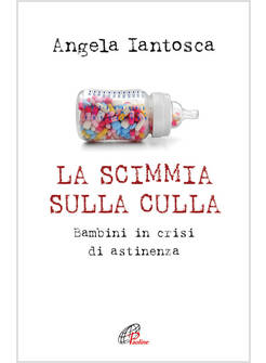 LA SCIMMIA SULLA CULLA BAMBINI IN CRISI DI ASTINENZA